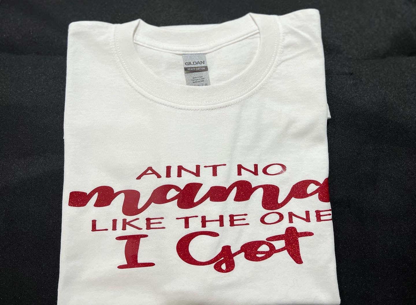 Ain’t No Mama LiKe the One I Got- Short Sleeve T-Shirt